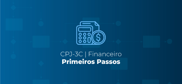 CPJ-3C | Financeiro: Primeiros passos