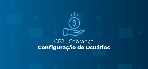 CPJ Cobrança | Configuração de Usuários